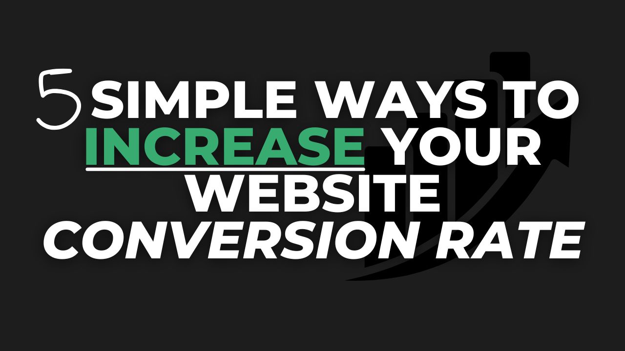 5 Simple Ways to Increase Your Website Conversion Rate