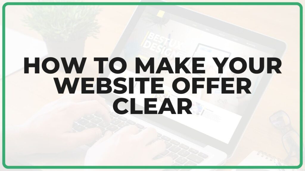 How to Make Your Website Offer Clear