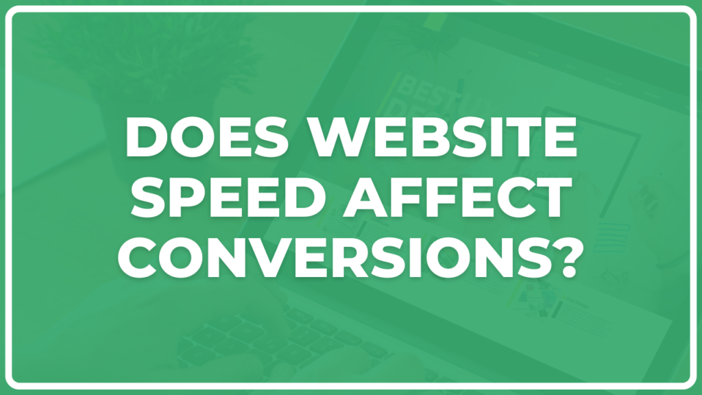 Does Website Speed Affect Conversions?