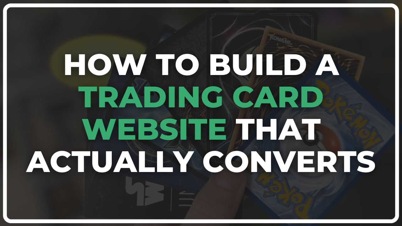 How to Build a Trading Card Website That Actually Converts