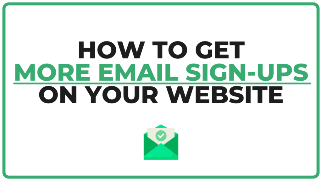 How to Get More Email Sign-Ups on Your Website