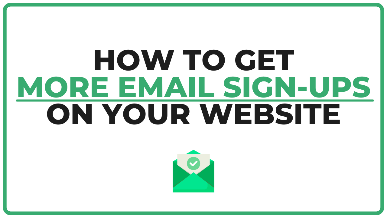 How to Get More Email Sign-Ups on Your Website