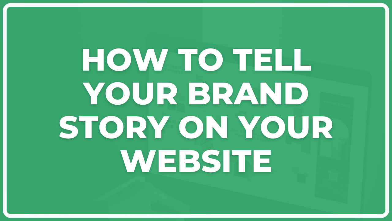 How to Tell Your Brand Story on Your Website