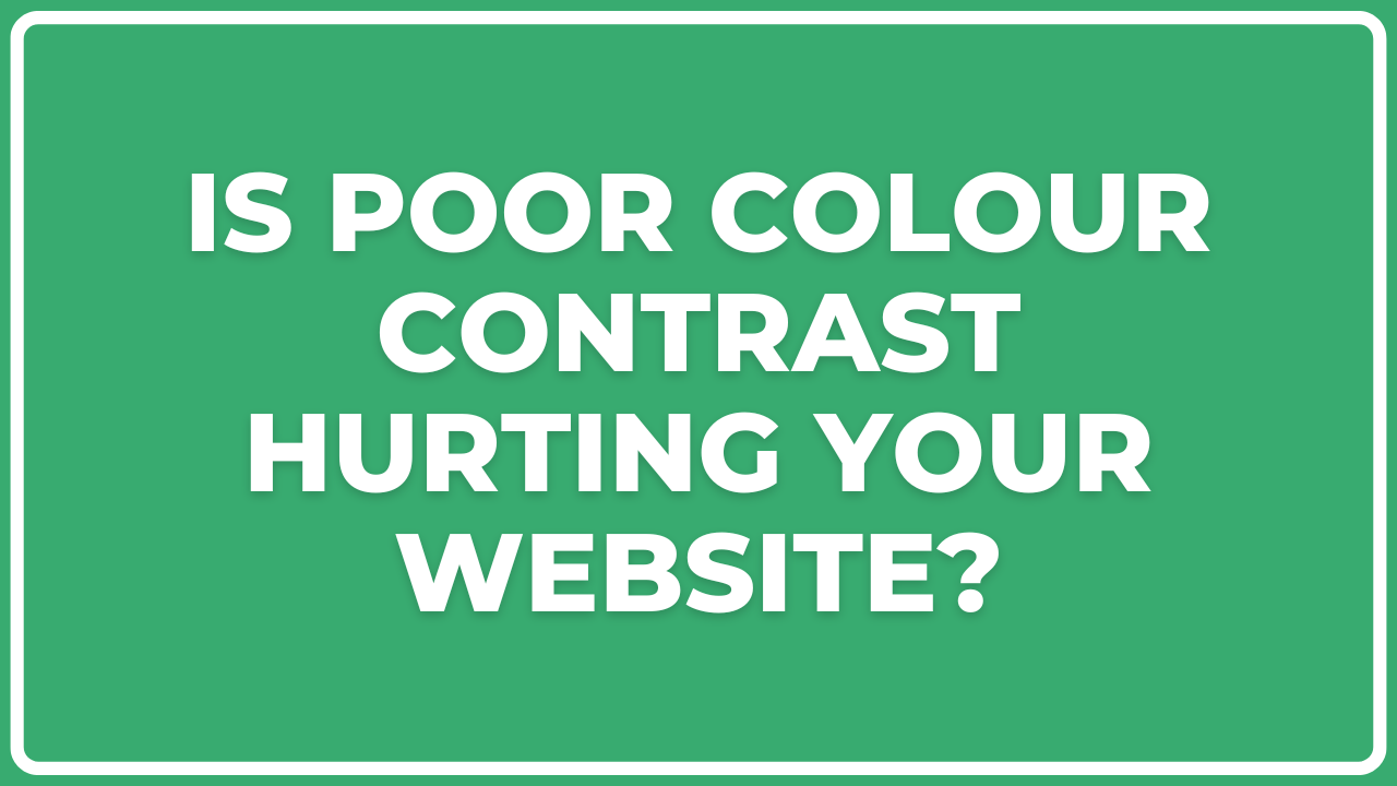 Is Poor Colour Contrast Hurting Your Website?