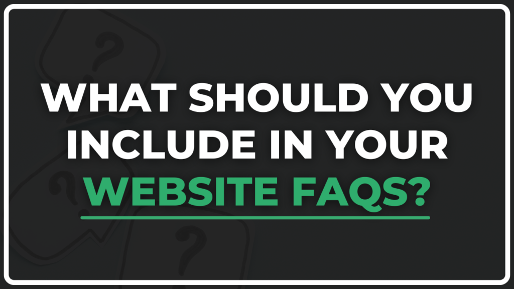 What Should You Include in Your Website FAQs?