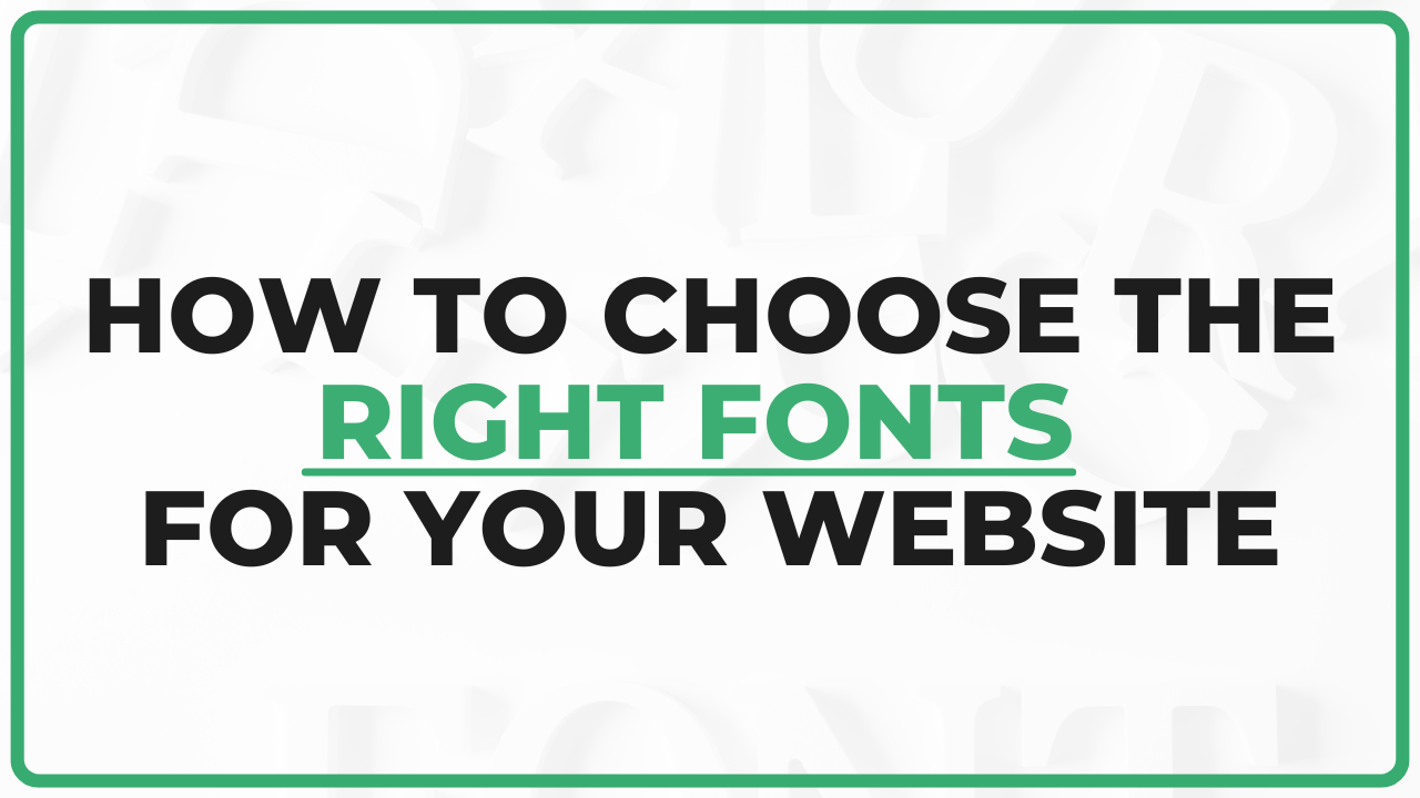 How to Choose the Right Fonts for Your Website